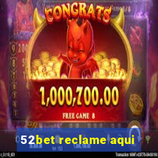 52bet reclame aqui